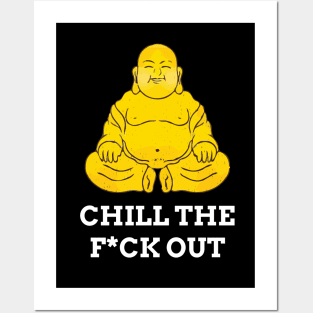 Chill the F*ck out Posters and Art